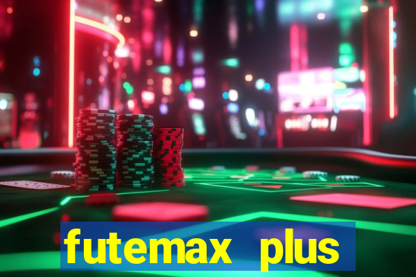 futemax plus futebol ao vivo